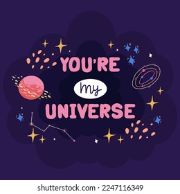 colorful hand-drawn vector card with text you're my universe, with stars, planets and purple background