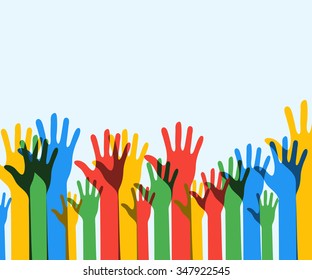 Colorful up hands background. Democracy. Volunteers. Eps 10. Vector illustration.