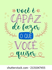 Colorful handwritten inspirational lettering in Brazilian Portuguese. Translation - You are able to do whatever you want.