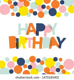 Colorful happy birthday card with polka dots . Vector Illustration