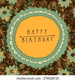 Colorful happy birthday shabby chic hand-drawn floral greeting card illustration on seamless background in vector. Vintage design ornate frame. Hand lettering