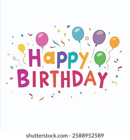 Colorful "HAPPY BIRTHDAY" text with balloons and confetti in a white background, vector illustration, eps