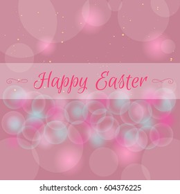 Colorful Happy Easter bokeh greeting card with lettering.Postcard  templates with message. Modern lettering  calligraphy style.