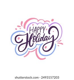 Colorful 'Happy Holiday' handwritten greeting card design, perfect for festive and celebratory occasions.