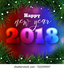 Colorful Happy New Year 2018 text design. Vector greeting illustration with numbers and fir branches