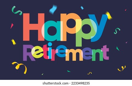 colorful happy retirement message on dark background, exploding confetti