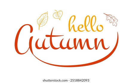 colorful Hello autumn inscription with leaves. Hand drawn calligraphy lettering for diary, calendar, planner, poster, greeting,  card, postcard, invitation card, banner. Vector text isolated on white 