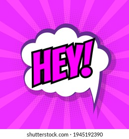 Colorful hey comic speech bubble background. Vector illustration