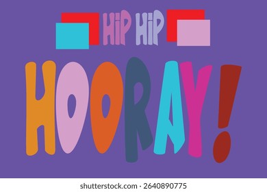 Colorful "Hip Hip Hooray" text design with retro, bubbly font on a purple background with geometric shapes. Celebration and party theme.