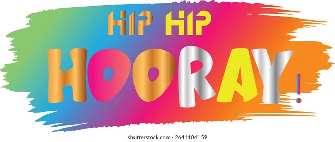 Colorful "Hip Hip Hooray" text design on a vibrant brush stroke background, perfect for celebrations and cheerful announcements.