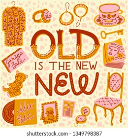 Colorful Illustration About Vintage And Thrift Shopping. Lettering Quote Old Is The New New. Set Of Items Sold At Flea Markets And Garage Sales. Hand-drawn Cartoon Style. Warm Colors, Square Layout.