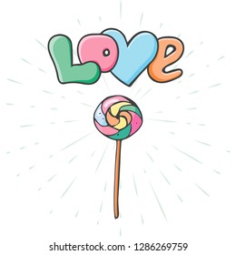 Colorful illustration of candy with love word. Cute cartoon lollipop for romantic holidays cards, gifts, tags, T shirt design or prints. Valentines day, wedding, honeymoon, engagement decorating