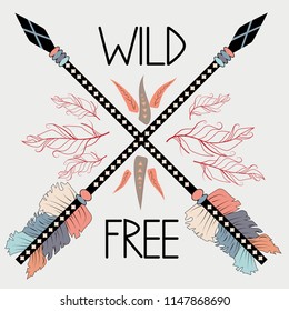 colorful illustration with crossed ethnic arrows, feathers and tribal ornament. Boho and hippie style. American indian motifs. Wild and Free poster.