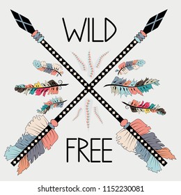 colorful illustration with crossed ethnic arrows, feathers and tribal ornament. Boho and hippie style. American indian motifs. Wild and Free poster.