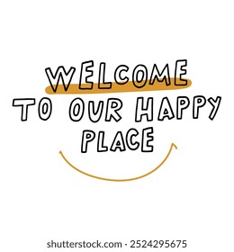 Colorful illustration featuring cheerful text Welcome to Our Happy Place. Perfect for creating a warm, inviting atmosphere at home or in business settings