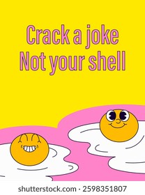 Colorful illustration featuring two cheerful egg yolk characters with a humorous and uplifting message. Ideal for breakfast lovers, humor, positivity, and fun designs