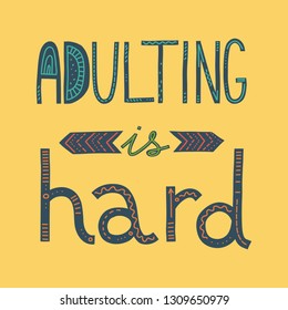 Colorful illustration with hand-drawn lettering Adulting Is Hard, decorated on yellow background. Young adult moving out concept.