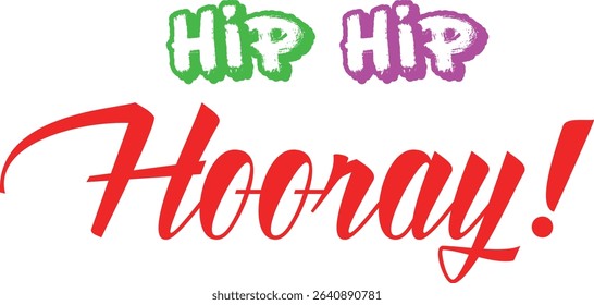 Colorful illustration of "Hip Hip Hooray!" in green, purple, and red on a white background. Celebration and cheerfulness.