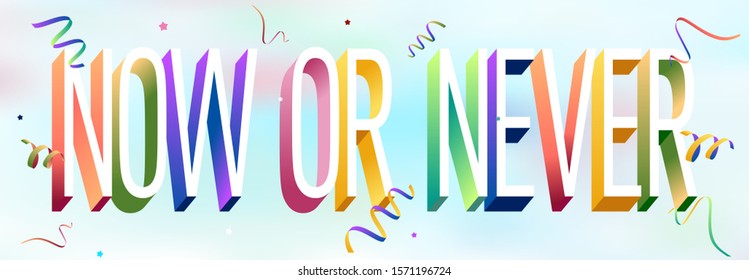Colorful illustration of "Now or Never" text