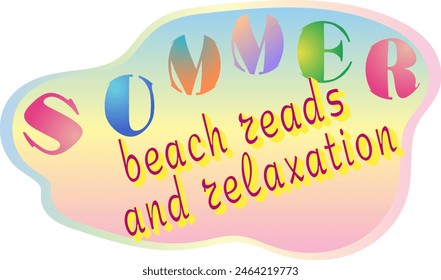  A colorful illustration with a wavy background and text that says "Summer, Beach Reads and Relaxation" written in a beachy font.