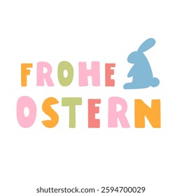 Colorful inscription - Frohe Ostern. Happy Easter in German. Blue rabbit silhouette. Vector badge. Illustration on white background.