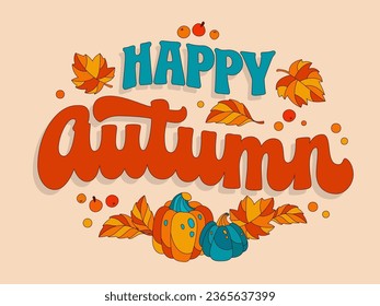 Colorful inscription, Happy Autumn, in warm, cozy autumn colors with leaf decorations. Festive, trendy 70s script lettering phrase. Isolated vector typography design element for cards, banners, etc.