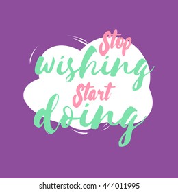 Colorful Inspirational motivational poster quote. Stop wishing start doing. motivational poster, perfect poster design. start, stop. vector art, graphic