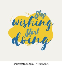Colorful Inspirational motivational poster quote. Stop wishing start doing. motivational poster, perfect poster design. start, stop. vector art, graphic