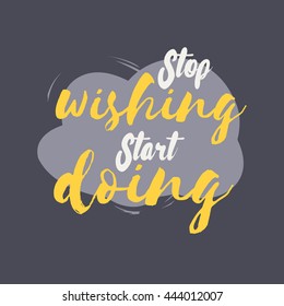 Colorful Inspirational motivational poster quote. Stop wishing start doing. motivational poster, perfect poster design. start, stop. vector art, graphic