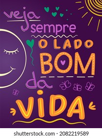 Colorful inspirational phrase in Brazilian Portuguese. Translation - Always look on the bright side of life.