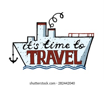 Colorful inspirational vector typography. Hand drawn typography poster. It's time to travel. Steamship