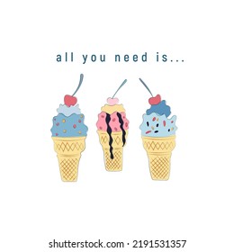 Colorful iscecream set. Waffle icecream. Summer banner. T-shirt design with motivational quotes