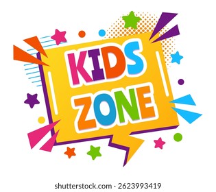 Colorful kids zone sign with colorful letters and stars exploding from a yellow speech bubble, perfect for advertising a dedicated area for children