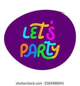 Colorful Let s Party hand-drawn lettering on a purple background. For party invitations, event posters, social media, and greeting cards