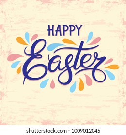 Colorful lettering Happy Easter calligraphy. Vector font on grunge, vintage background. Great for greeting card, poster, label, sticker