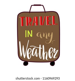 Colorful lettering,  Travel in any weather, isolated on white background for promotions  of the travel tour