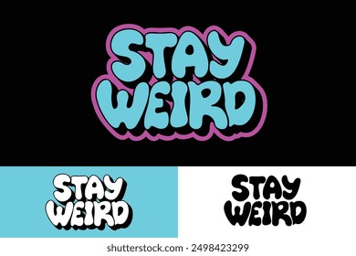 colorful lettering vector typography of word "STAY WEIRD"  with hand drawn style for concept and design of sticker, t-shirt, apparel, poster, card, printing, wallpaper