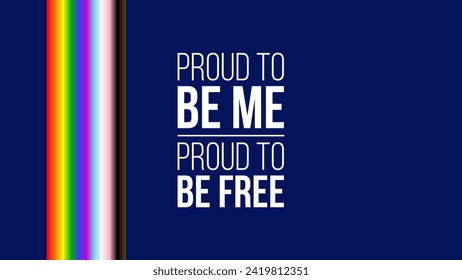 Colorful LGBTQIA+ Rainbow Banner with Proud to be Me, Proud to be Free . LGBTQIA+ Backgroung for Flyers Print Web