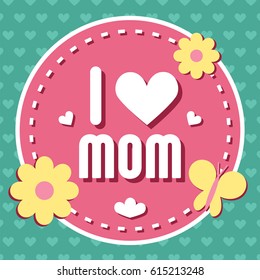 Colorful I Love Mom Emblem. Vector Design Elements For Greeting Card and Other Print Templates. Typography composition