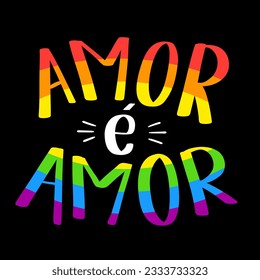 Colorful love is love in Portuguese on black background. Irregular hand-drawn style.