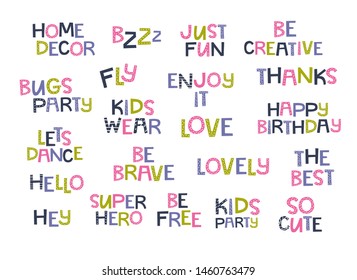 Colorful modern vector lettering set in flat cartoon style. Motivational hand drawn quotes, sayings. Illustration for nursery t-shirt, kids apparel, fabric, logo, invitation, poster, card