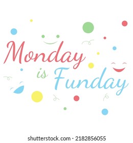 17 Monday funday Images, Stock Photos & Vectors | Shutterstock