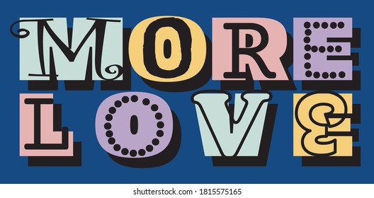 Colorful More Love Slogan Artwork For Apparel and Other Uses