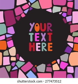 Colorful mosaic vector frame background. Place for your text. Easy edit design element.