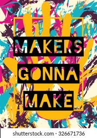 Colorful motivation poster with hand and lettering "Makers gonna make".