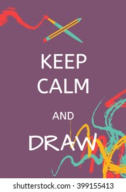 Colorful motivation poster with text "Keep Calm and draw", pen, brush and spray paint. Modern style banner or postcard. Motivational and inspirational poster for artists, creators, crafters.