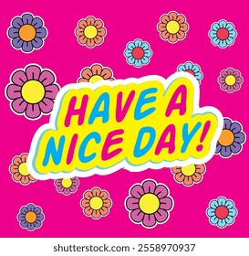 Colorful Motivational Greeting Card with Floral Design and Positive Typography have a nice day