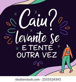 Colorful motivational hand lettering in Portuguese. Translation - Did you fall? Get up and try again.