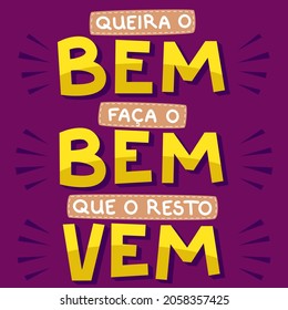 Colorful motivational poster in Brazilian Portuguese. Translation - Want the good, do the good, the rest comes