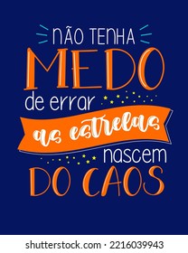 Colorful motivational quote lettering in Brazilian Portuguese. Translation - Do not be afraid to make mistakes, stars are born from chaos.